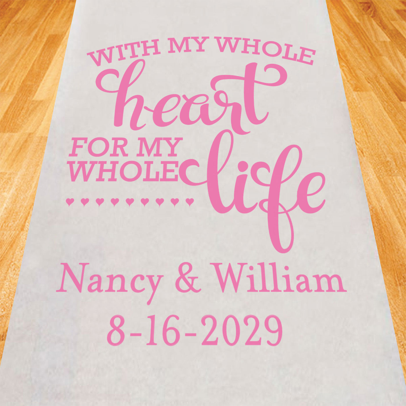 With My Whole Heart For My Whole Life Personalized Wedding Aisle Runner