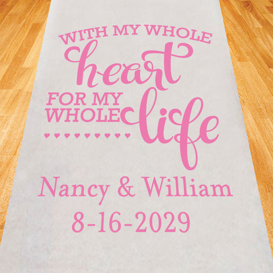 With My Whole Heart For My Whole Life Personalized Wedding Aisle Runner